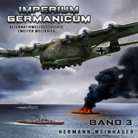 Imperium Germanicum – Alternativweltgeschichte Zweiter Weltkrieg Band 3: Schlacht ums Mittelmeer (Imperium Germanicum - Der alternative 2. Weltkrieg) - Hermann Weinhauer - Hörbuch