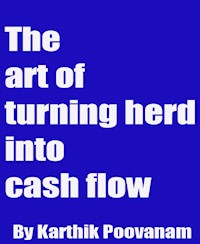 The art of turning herd into cash flow - karthik poovanam - E-Book