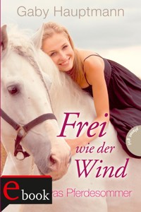 Frei wie der Wind 1: Kayas Pferdesommer - Gaby Hauptmann - E-Book