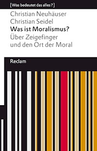 Was ist Moralismus? Über Zeigefinger und den Ort der Moral - Christian Neuhäuser - E-Book