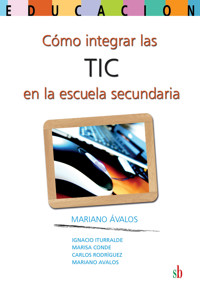 Cómo integrar las TIC en la escuela secundaria - Mariano Ávalos - E-Book