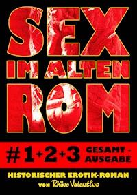 Sex im alten Rom, Sammelband 1-3 - Rhino Valentino - E-Book