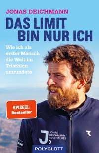Das Limit bin nur ich - Jonas Deichmann - E-Book