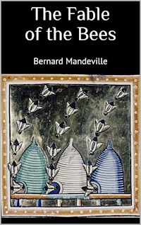The Fable of the Bees - Bernard Mandeville - E-Book
