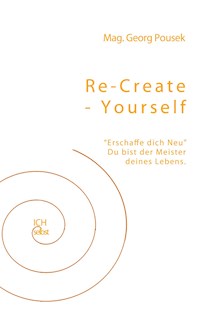 Re-create-yourself - Georg Pousek - E-Book