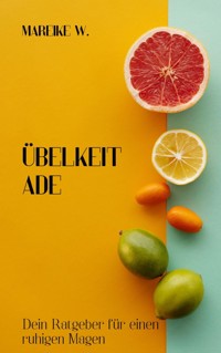 Übelkeit ade - Mareike W. - E-Book