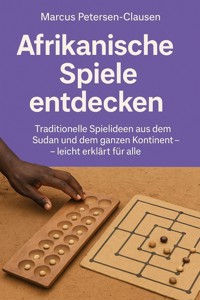 Afrikanische Spiele entdecken - Marcus PC Petersen - Clausen - E-Book