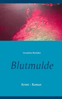 Blutmulde - Lieselotte Rositzka - E-Book