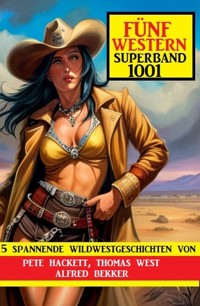 Fünf Western Superband 1001 - Alfred Bekker - E-Book