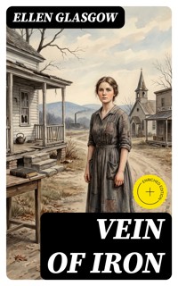 Vein of Iron - Ellen Glasgow - E-Book