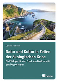 Natur und Kultur in Zeiten der ökologischen Krise - Carsten Hobohm - E-Book