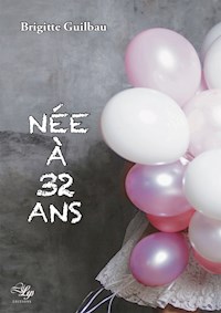 Née à 32 ans - Brigitte Guilbau - E-Book