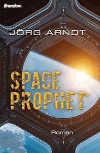Space Prophet - Jörg Arndt - E-Book