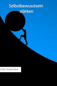 Selbstbewusstsein stärken - André Klein - E-Book
