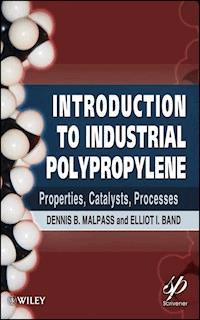 Introduction to Industrial Polypropylene - Dennis B. Malpass - E-Book
