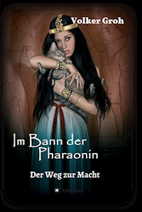Im Bann der Pharaonin - Der Weg zur Macht - Volker Groh - E-Book