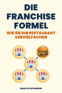 Die Franchise Formel - Marcos Schneider - E-Book