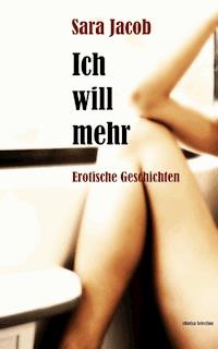 Ich will mehr - Sara Jacob - E-Book