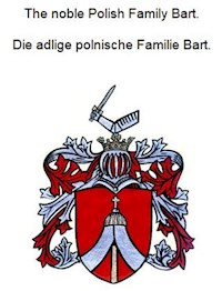 The noble Polish family Bart. Die adlige polnische Familie Bart. - Werner Zurek - E-Book