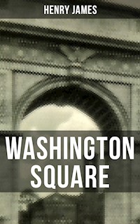 WASHINGTON SQUARE - Henry James - E-Book