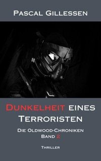 Die Oldwood-Chroniken 2: Dunkelheit eines Terroristen - Pascal Gillessen - E-Book
