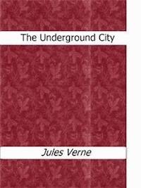 The Underground City - Jules Verne. - E-Book