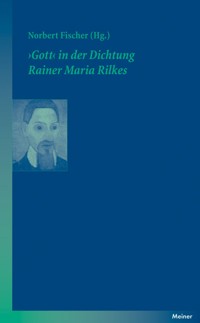 ›Gott‹ in der Dichtung Rainer Maria Rilkes -  - E-Book