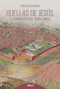 Huellas de Jesús - Santiago Quemada - E-Book