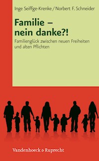Familie – nein danke?! - Inge Seiffge-Krenke - E-Book