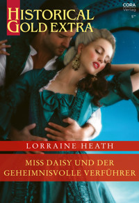 Miss Daisy und der geheimnisvolle Verführer - Lorraine Heath - E-Book