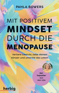Mit positivem Mindset durch die Menopause - Pahla Bowers - E-Book