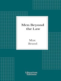 Men Beyond the Law - Max Brand - E-Book