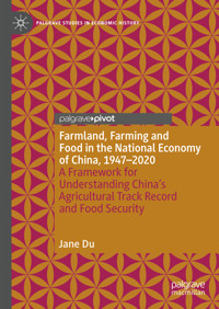 Farmland, Farming and Food in the National Economy of China, 1947 – 2020 - Jane Du - E-Book
