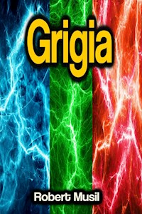 Grigia - Robert Musil - E-Book