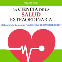 La ciencia de la salud extraordinaria - Wallace D. Wattles - Hörbuch