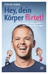 Hey, dein Körper flirtet! - Stefan Verra - E-Book