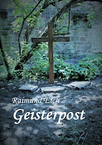 Geisterpost - Raimund Eich - E-Book