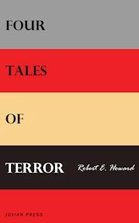 Four Tales of Terror - Robert E. Howard - E-Book