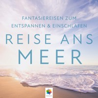 Reise ans Meer I Wunderschöne Fantasiereisen zum Entspannen & Einschlafen - Minddrops - Hörbuch