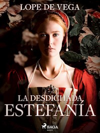 La desdichada Estefanía - Lope de Vega - E-Book