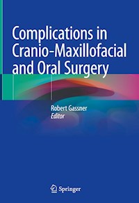 Complications in Cranio-Maxillofacial and Oral Surgery -  - E-Book
