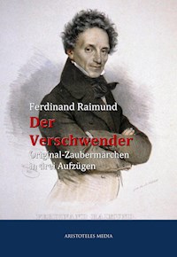 Der Verschwender - Ferdinand Raimund - E-Book