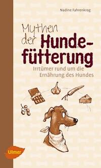 Mythen der Hundefütterung - Nadine Fahrenkrog - E-Book