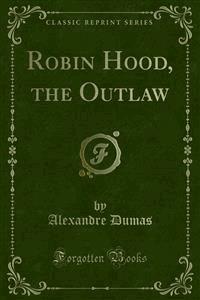 Robin Hood, the Outlaw - Dumas Alexandre - E-Book