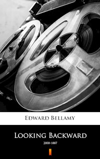 Looking Backward - Edward Bellamy - E-Book