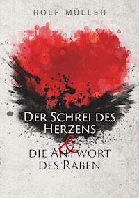 Der Schrei des Herzens und die Antwort des Raben - Rolf Müller - E-Book