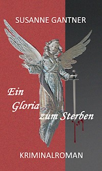 Ein Gloria zum Sterben - Susanne Gantner - E-Book
