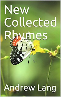 New Collected Rhymes - Andrew Lang - E-Book