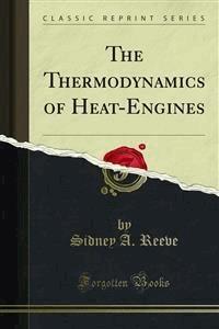 The Thermodynamics of Heat-Engines - Sidney A. Reeve - E-Book