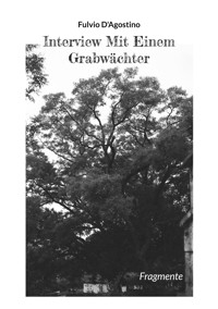 Interview Mit Einem Grabwächter - Fulvio D'Agostino - E-Book
